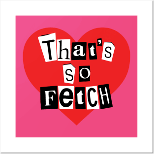 That's So Fetch! Mean Girls Posters and Art